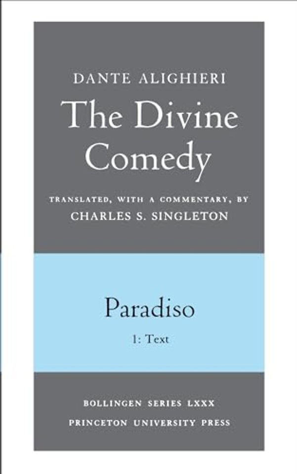 The Divine Comedy, III. Paradiso, Vol. III. Part – 1: Italian Text and Translation; 2: Commentary