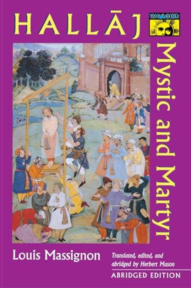 Hallaj – Mystic and Martyr – Abridged Edition
