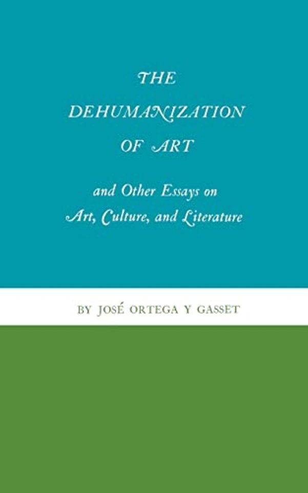 Dehumanization of Art and Other Essays on Art, Culture, and Literature