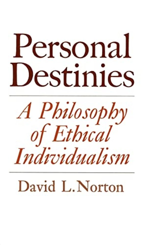 Personal Destinies – A Philosophy of Ethical Individualism