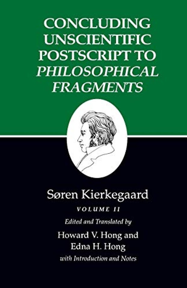 Kierkegaard`s Writings, XII, Volume II – Concluding Unscientific Postscript to Philosophical Fragments