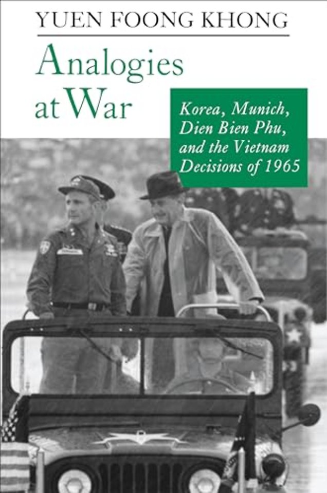 Analogies at War – Korea, Munich, Dien Bien Phu, and the Vietnam Decisions of 1965