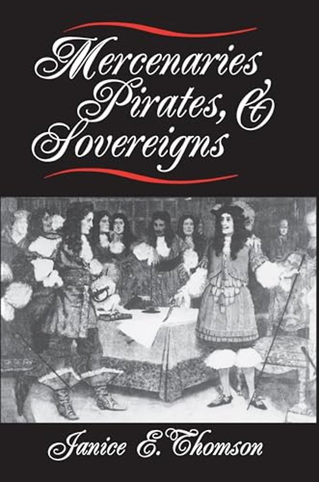Mercenaries, Pirates, and Sovereigns – State–Building and Extraterritorial Violence in Early Modern Europe