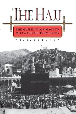The Hajj – The Muslim Pilgrimage to Mecca and the Holy Places