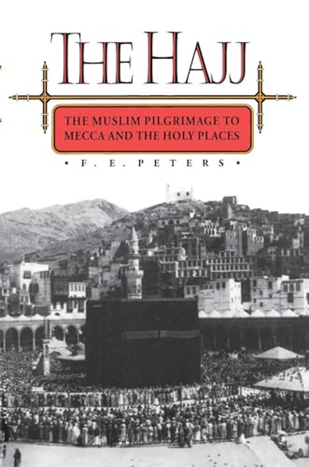 The Hajj – The Muslim Pilgrimage to Mecca and the Holy Places