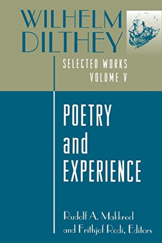 Wilhelm Dilthey – Selected Works, Volume V – Poetry and Experience