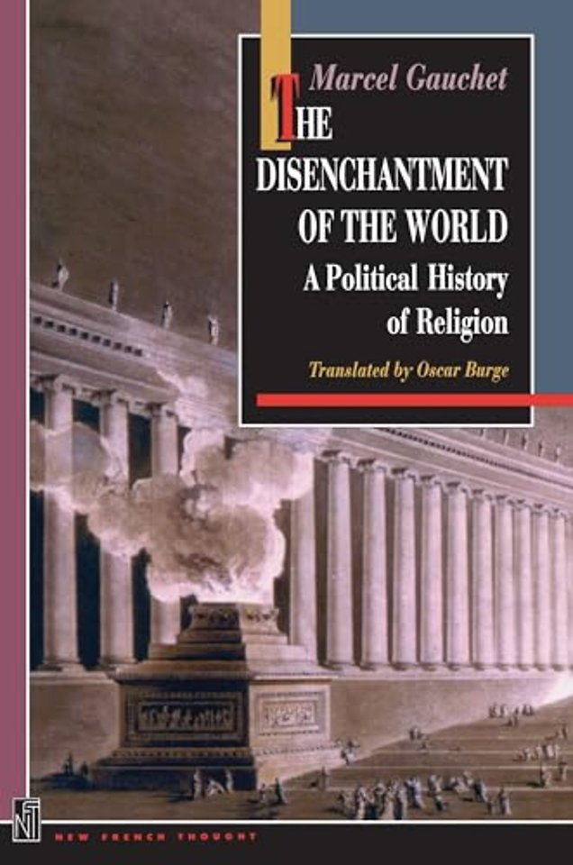 The Disenchantment of the World – A Political History of Religion