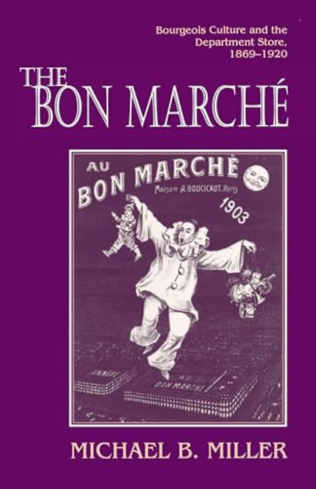 The Bon Marché – Bourgeois Culture and the Department Store, 1869–1920