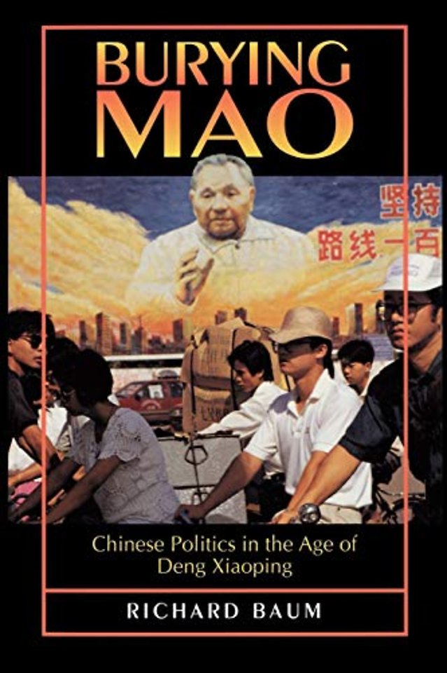 Burying Mao – Chinese Politics in the Age of Deng Xiaoping – Updated Edition