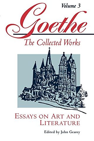 Goethe, Volume 3 – Essays on Art and Literature