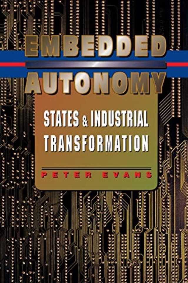 Embedded Autonomy – States and Industrial Transformation