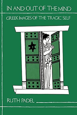 In and Out of the Mind – Greek Images of the Tragic Self