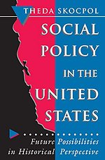 Social Policy in the United States – Future Possibilities in Historical Perspective