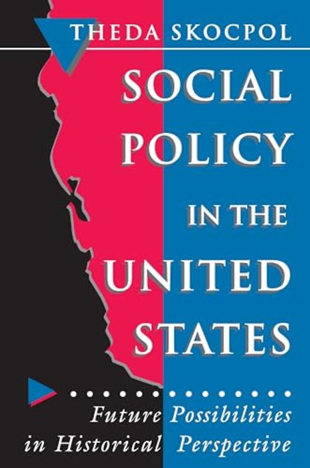 Social Policy in the United States – Future Possibilities in Historical Perspective