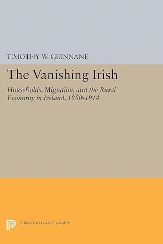 Vanishing Irish – Households, Migration, and the Rural Economy in Ireland, 1850–1914