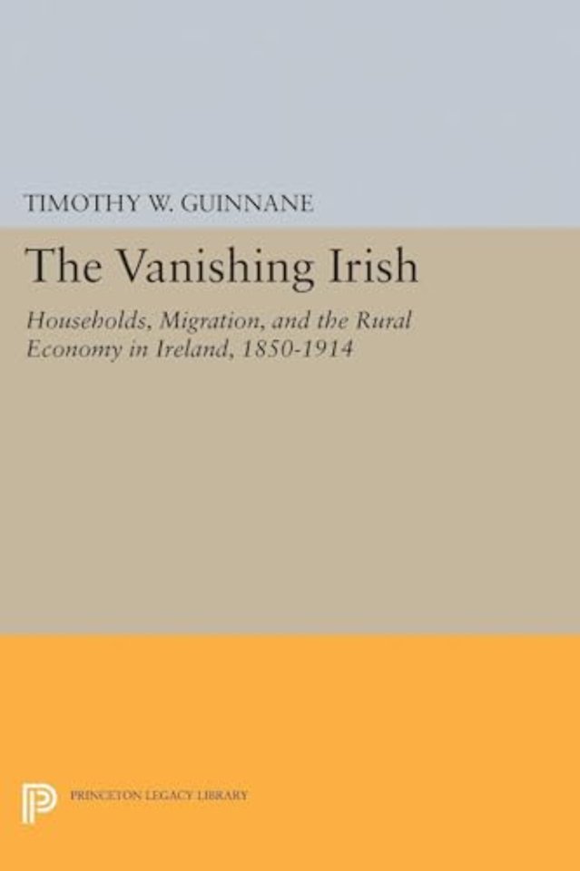 Vanishing Irish – Households, Migration, and the Rural Economy in Ireland, 1850–1914