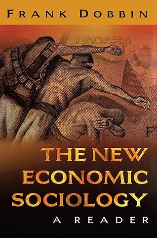 New Economic Sociology – A Reader