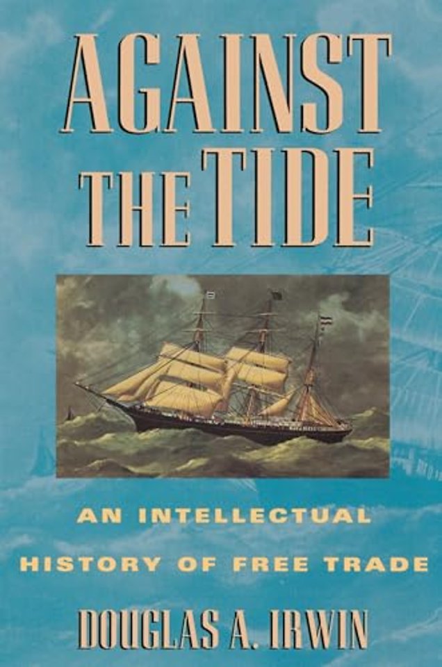 Against the Tide – An Intellectual History of Free Trade