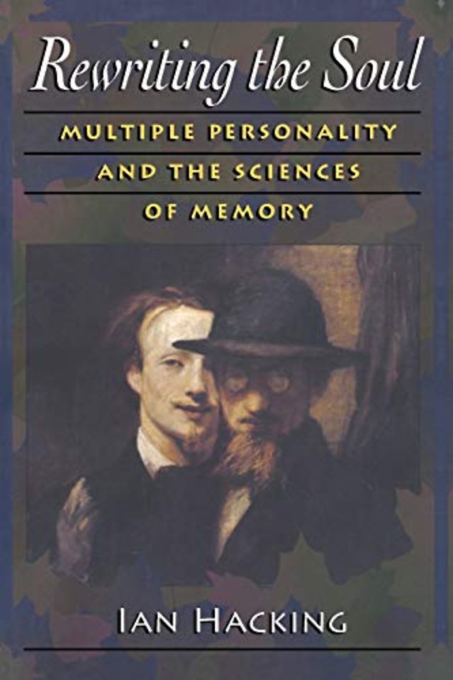 Rewriting the Soul – Multiple Personality and the Sciences of Memory