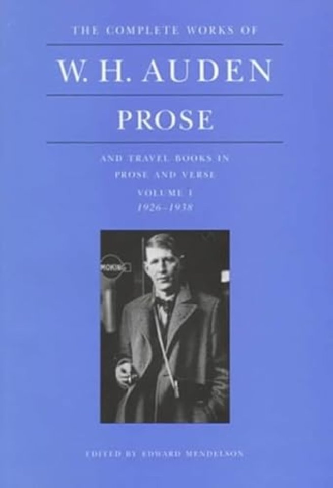 Complete Works of W. H. Auden: Prose, Volume I – And Travel Books in Prose and Verse, 1926–1938