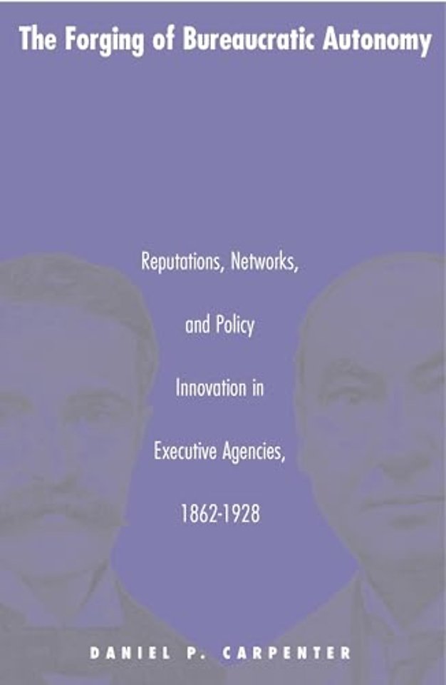 The Forging of Bureaucratic Autonomy