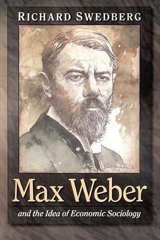 Max Weber and the Idea of Economic Sociology