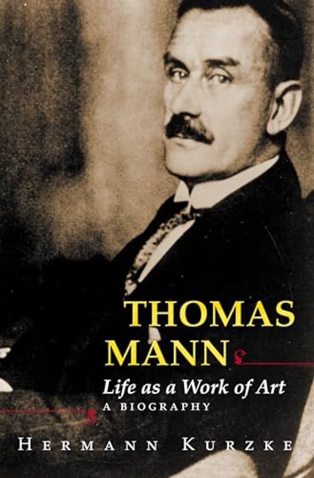 Thomas Mann – Life as a Work of Art. A Biography