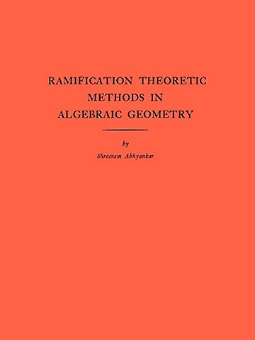Ramification Theoretic Methods in Algebraic Geometry