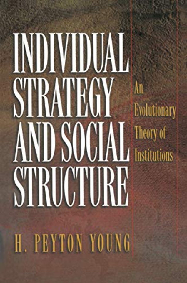Individual Strategy and Social Structure – An Evolutionary Theory of Institutions