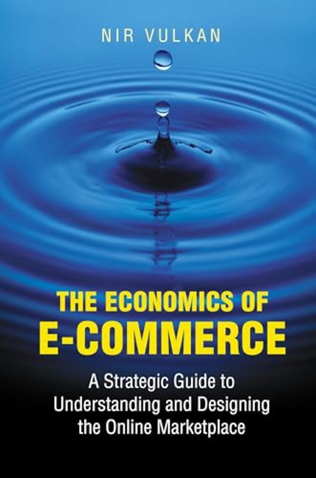 Economics of E–Commerce – A Strategic Guide to Understanding and Designing the Online Marketplace