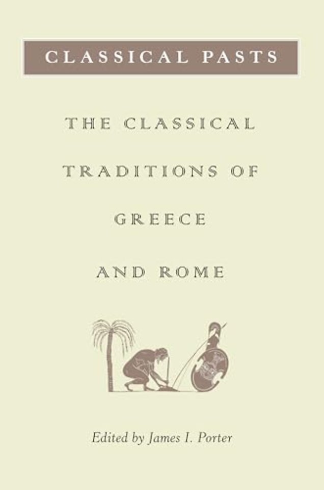 Classical Pasts – The Classical Traditions of Greece and Rome