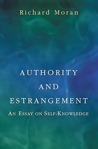 Authority and Estrangement – An Essay on Self–Knowledge