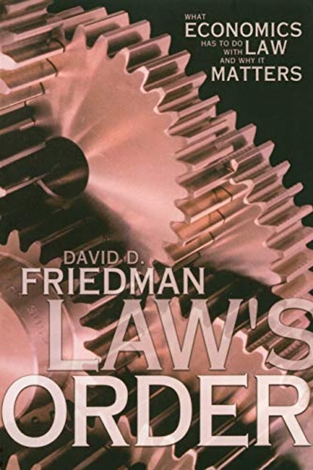 Law`s Order – What Economics Has to Do with Law and Why It Matters