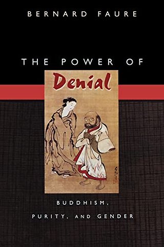 The Power of Denial – Buddhism, Purity, and Gender