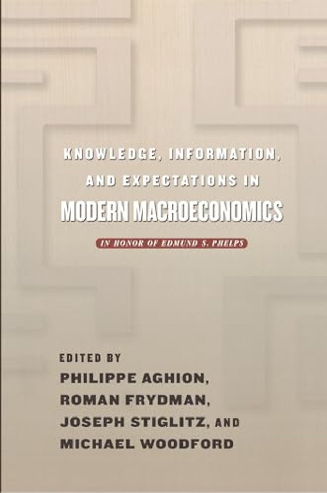 Knowledge, Information, and Expectations in Mode – In Honor of Edmund S. Phelps