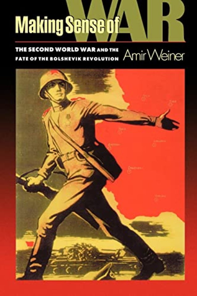 Making Sense of War – The Second World War and the Fate of the Bolshevik Revolution