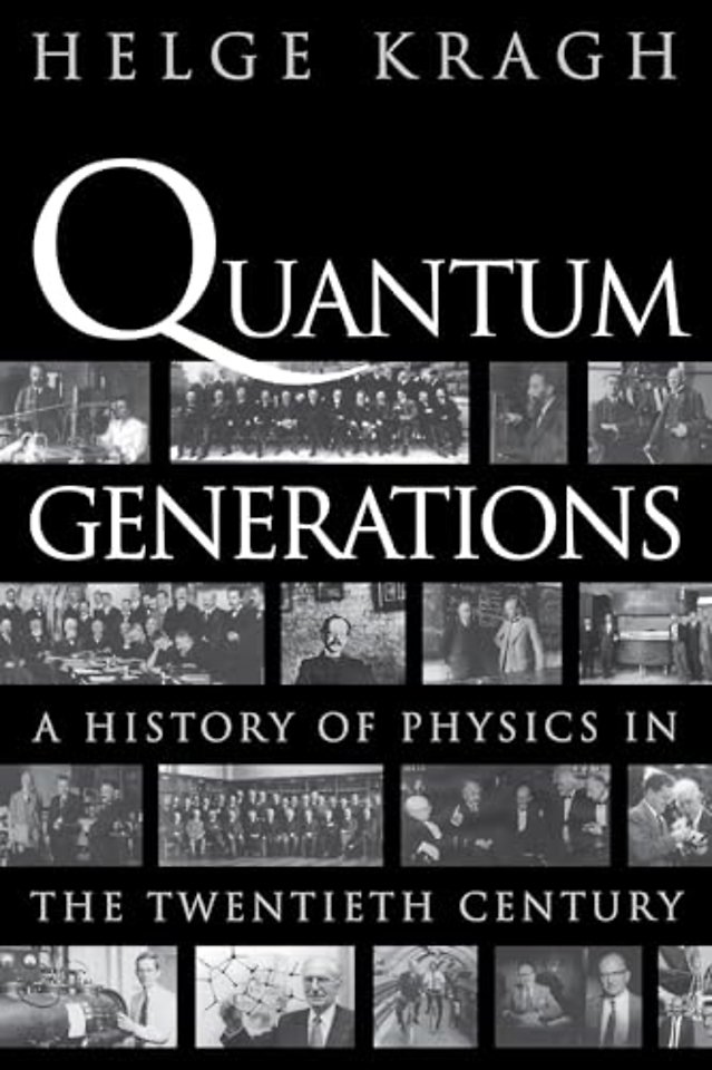 Quantum Generations – A History of Physics in the Twentieth Century