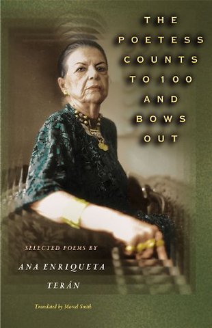 Poetess Counts to 100 and Bows Out – Selected Poems by Ana Enriqueta Terán
