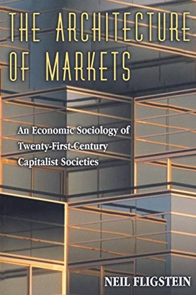 The Architecture of Markets – An Economic Sociology of Twenty–First–Century Capitalist Societies