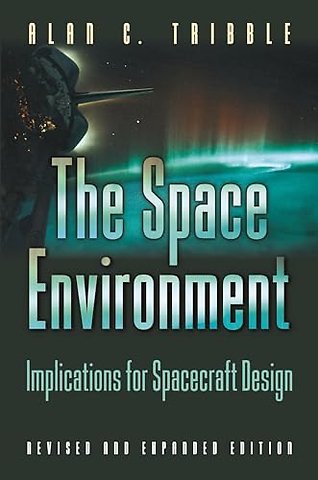 Space Environment – Implications for Spacecraft Design – Revised and Expanded Edition