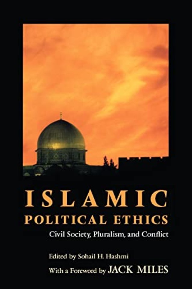 Islamic Political Ethics – Civil Society, Pluralism, and Conflict