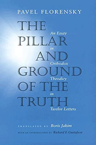 The Pillar and Ground of the Truth – An Essay in Orthodox Theodicy in Twelve Letters