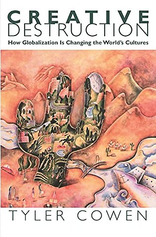Creative Destruction – How Globalization Is Changing the World`s Cultures