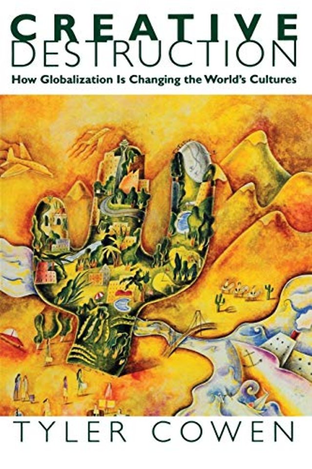 Creative Destruction – How Globalization Is Changing the World`s Cultures