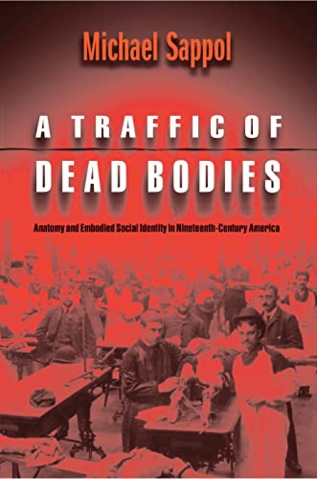 A Traffic of Dead Bodies – Anatomy and Embodied Social Identity in Nineteenth–Century America