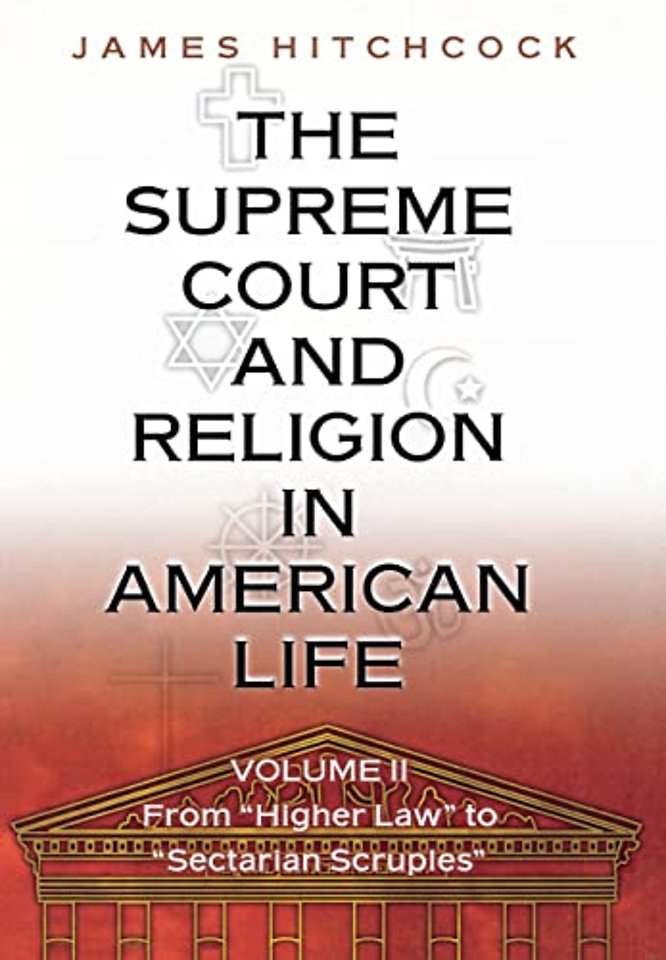 Supreme Court and Religion in American Life, Vol – From "Higher Law" to "Sectarian Scruples"