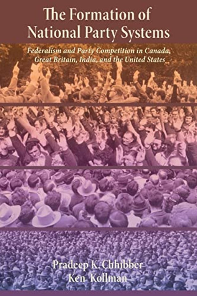 The Formation of National Party Systems – Federalism and Party Competition in Canada, Great Britain, India, and the United States