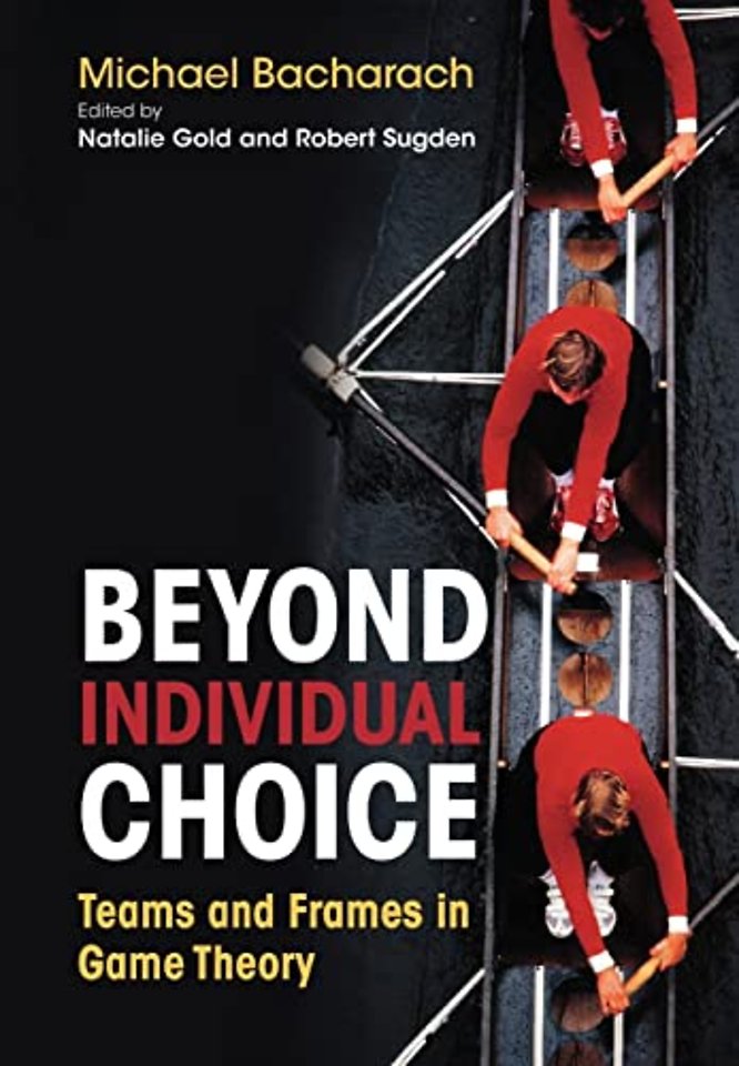 Beyond Individual Choice – Teams and Frames in Game Theory