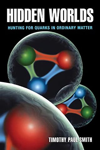 Hidden Worlds – Hunting for Quarks in Ordinary Matter