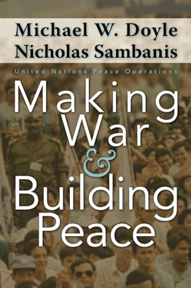 Making War and Building Peace – United Nations Peace Operations